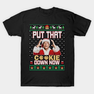 Put That Cookie Down, Now! Ugly Sweater T-Shirt